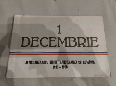 1 Decembrie. Semicentenarul Unirii Transilvaniei cu Rom&amp;acirc;nia. 1918-1968 foto
