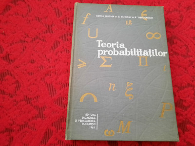 Teoria probabilitatilor - Corina Reischer, G Samboan, R Theodorescu RF19/0 foto