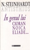 N Steinhardt (Antisthius) - In genul lui Cioran, Noica, Eliade...