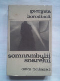 (C404) GEORGETA HORODINCA - SOMNAMBULII SOARELUI