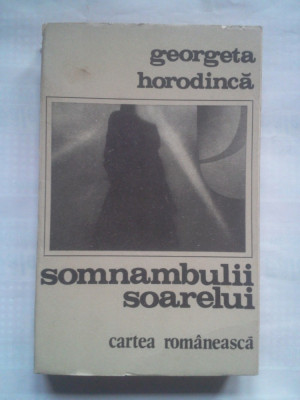 (C404) GEORGETA HORODINCA - SOMNAMBULII SOARELUI foto
