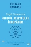 Richard Dawkins - După Dumnezeu. Ghidul ateistului &icirc;ncepător