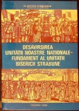 Cartea Desavarsirea Unitatii Nationale, Nestor Vornicescu, Istorie Contemporana, 1988, Cartonata, 640 Pagini, Editura Mitropolia Olteniei