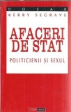Cumpara ieftin Afaceri de stat: politicienii si sexul - Kerry Segrave