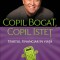 Copil Bogat. Copil Istet Ed. Iv, Robert T. Kiyosaki - Editura Curtea Veche