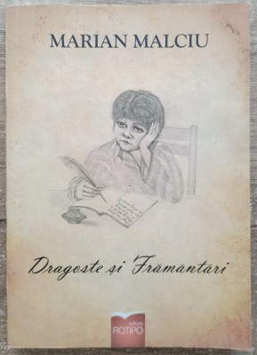 Dragoste si framantari - Marian Malciu// dedicatie si semnatura autor foto