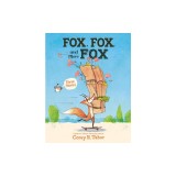 Fox, Fox, and More Fox: Three Stories: Fox the Tiger, Fox Is Late, Fox Has a Problem