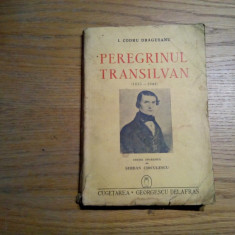 PEREGRINUL TRANSILVANEAN (1835-1848) - I. Codru Dragusanu - 1942, 235 p.