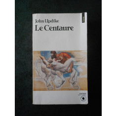 JOHN UPDIKE - LE CENTAURE