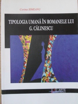 TIPOLOGIA UMANA IN ROMANELE LUI G. CALINESCU-CORINA SIMEANU-235283 foto