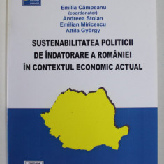 SUSTENABILITATEA POLITICII DE INDATORARE A ROMANIEI IN CONTEXTUL ECONOMIC ACTUAL , coordonator EMILIA CAMPEANU , 2009