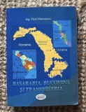 Basarabia, Bucovina şi Transnistria/ Paun Marinescu