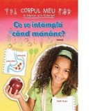 Ce se intampla cand mananc? - Ruth Owen, Raluca Ghentulescu