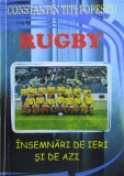 Constantin Titi Popescu - Rugby. Insemnari de ieri si de azi (2006) rugbyul romanesc sportul cu balon oval istorie statistici echipa sport ilustratii