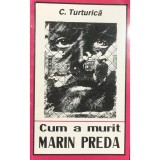 C. Turturica - Cum a murit Marin Preda (Editia: 1993)