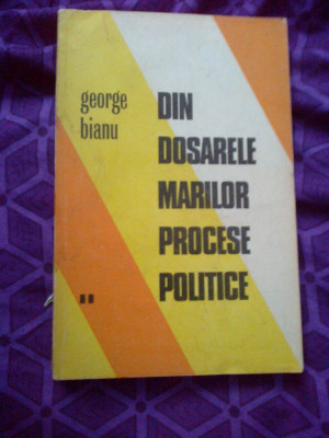 e1 Din Dosarele Marilor Procese Politice - George Bianu volumul 2 foto