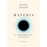 Mat&eacute;ria - A k&aacute;pr&aacute;zatos ill&uacute;zi&oacute; - Guido Tonelli