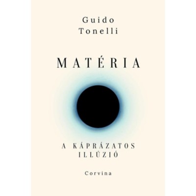 Mat&amp;eacute;ria - A k&amp;aacute;pr&amp;aacute;zatos ill&amp;uacute;zi&amp;oacute; - Guido Tonelli foto
