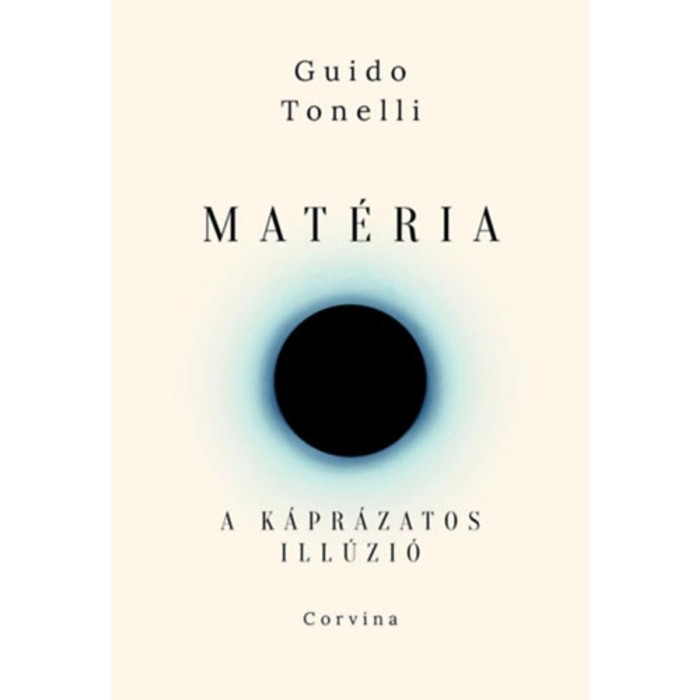 Mat&eacute;ria - A k&aacute;pr&aacute;zatos ill&uacute;zi&oacute; - Guido Tonelli