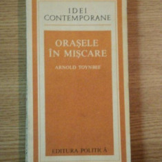 ORASELE IN MISCARE de ARNOLD TOYNBEE , 1979