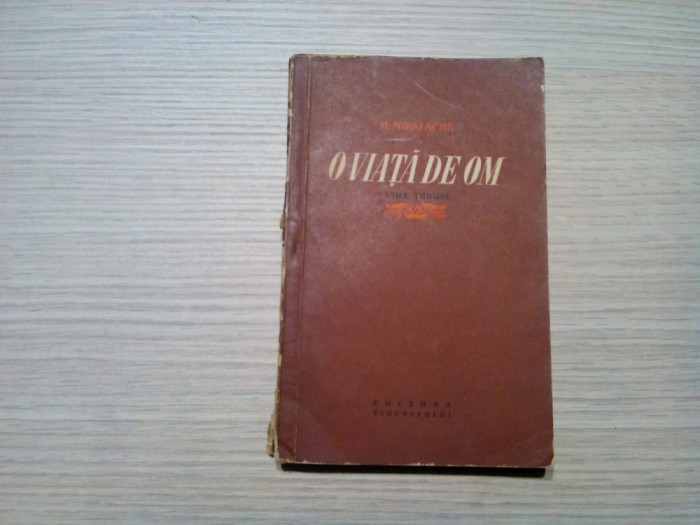 MARIN MIHALACHE (dedicatie-autograf) - O Viata de Om - 1956, 274 p.