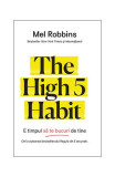 The High 5 Habit. E timpul să te bucuri de tine - Paperback - Mel Robbins - Lifestyle