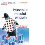 Principiul micului pinguin. Suferiti de sindromul supraadaptarii? - Denis Doucet