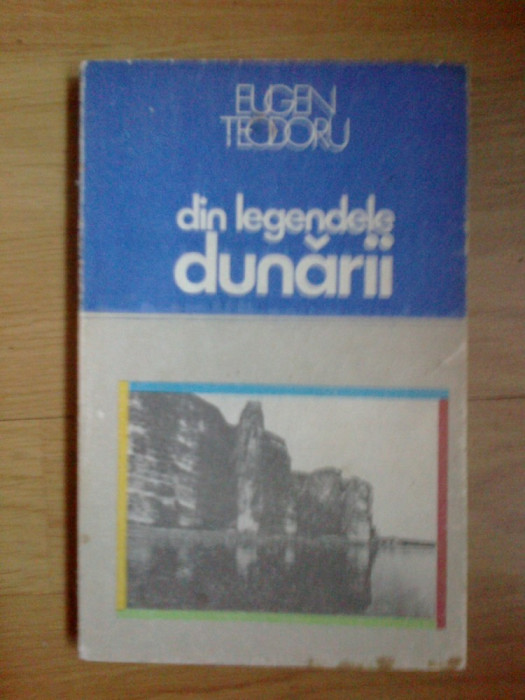 d5 Din Legendele Dunarii - Eugen Teodoru