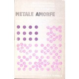 METALE AMORFE-MARIN TRUSCULESCU, VIOREL AUREL SERBAN, DAN TRUSCULESCU-341900