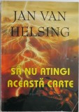 Sa nu atingi aceasta carte &ndash; Jan van Helsing
