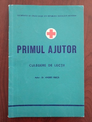 Primul ajutor - culegere de lecții - Andrei Firică - Crucea Roșie Rom&amp;acirc;nia foto