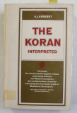 THE KORAN INTERPRETED by A.J. ARBERRY , VOLUMELE I - II , COLEGAT , 1955