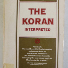 THE KORAN INTERPRETED by A.J. ARBERRY , VOLUMELE I - II , COLEGAT , 1955