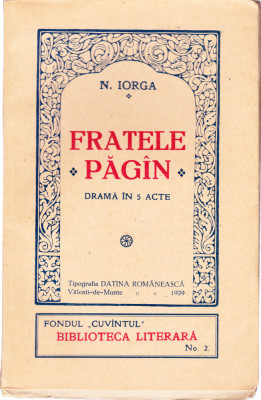 AS - NICOLAE IORGA - FRATELE PAGIN, DRAMA IN CINCI ACTE foto