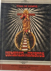 Toma de Kempis - Urmarea lui Hristos _ carte crestinism _ Timisoara, 1991