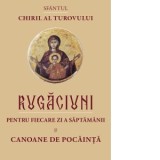 Rugaciuni pentru fiecare zi a saptamanii si canoane de pocainta