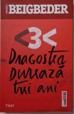 Dragostea dureaza trei ani - Frederic Beigbeder - Carte