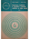 Ioan Stancu - Conservarea si pastrarea in gospodarie a produselor de origine animala, vol. 1 (Editia: 1982)