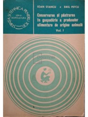 Ioan Stancu - Conservarea si pastrarea in gospodarie a produselor de origine animala, vol. 1 (Editia: 1982) foto