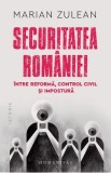 Securitatea Romaniei, intre reforma, control civil si impostura - Marian Zulean