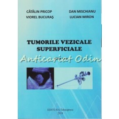Tumorile Vezicale Superficiale - Catalin Pricop, Viorel Bucuras, Dan Mischianu