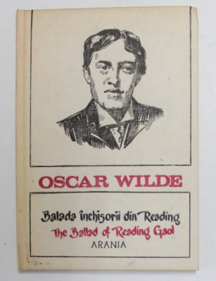 BALADA INCHISORII DIN READING de OSCAR WILDE , EDITIE BILINGVA ROMANA - ENGLEZA , 1991 foto