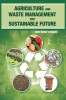 Agriculture and Waste Management for Sustainable Future
