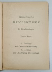 GRIECHISCHE KIRCHENMUSIK von B. RANDHARTINGER (MUZICA BISERICEASCA GRECEASCA ) VOLUMELE III - IV , TEXT IN LIMBA GERMANA , EDITIE INTERBELICA , COLE