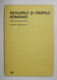 DEALURILE SI CAMPIILE ROMANIEI - VINTILA MIHAILESCU , 1966