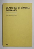 DEALURILE SI CAMPIILE ROMANIEI - VINTILA MIHAILESCU , 1966