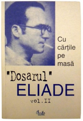 Dosarul Mircea Eliade vol. II foto