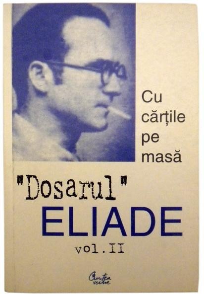 Dosarul Mircea Eliade vol. II