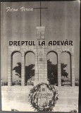 FILON VERCA - DREPTUL LA ADEVAR, VOL. 1: CONTRIBUTIA MISCARII LEGIONARE LA LUPTA DE REZISTENTA IMPOTRIVA COMUNISMULUI (CARANSEBES, 1999)