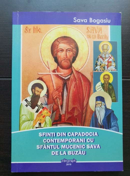 Sfinții din Capadocia contemporani cu Sf&acirc;ntul Mucenic Sava de la Buzău - Sava Bogasiu